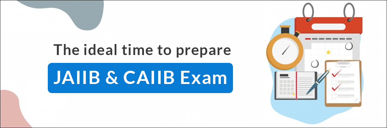 The ideal time to prepare JAIIB & CAIIB exam