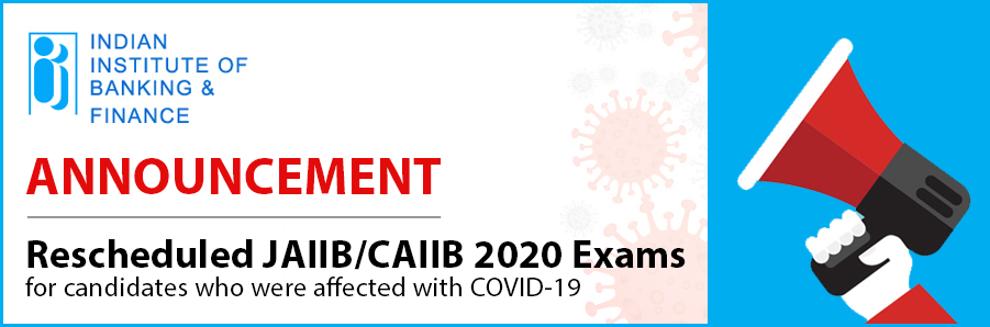 Rescheduled JAIIB/CAIIB 2020 Exams Due To COVID-19